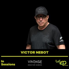 DJ VICTOR NEBOT - Los 40 Dance - Vintage Ibiza - Junio 2023