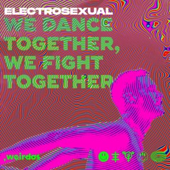 Electrosexual - We Dance Together, We Fight Together
