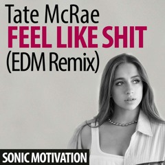 Tate McRae - feel like shit (Sonic Motivation Remix)