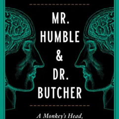 READ EPUB 💑 Mr. Humble and Dr. Butcher: A Monkey's Head, the Pope's Neuroscientist,