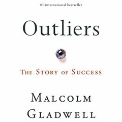 [View] [KINDLE PDF EBOOK EPUB] Outliers: The Story of Success by  Malcolm Gladwell ✔️