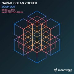 PREMIERE: Navar, Golan Zocher - Zoom Out (Jamie Stevens Remix) [Meanwhile]