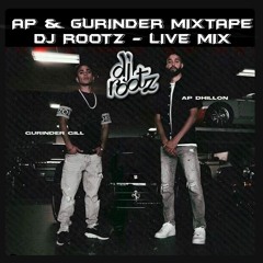 AP DHILLON & GURINDER GILL MIXTAPE DJ ROOTZ - LIVE MIX