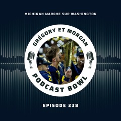 Podcast Bowl – Episode 238 : Michigan marche sur Washington