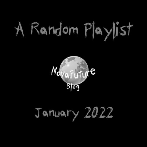 A Random NovaFuture Blog Playlist January 2022