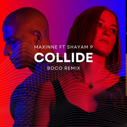 Collide (BOCO Remix) - Maxinne ft Shayam P **FREE DOWNLOAD**