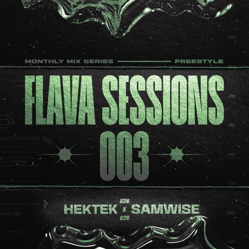 FLAVA SESSIONS 003: HEKTEK B2B SAMWISE
