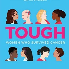 Read [EPUB KINDLE PDF EBOOK] TOUGH: Women Who Survived Cancer by  Marquina Iliev-Piselli 🖊️