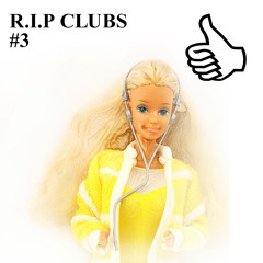 R.I.P CLUBS #3