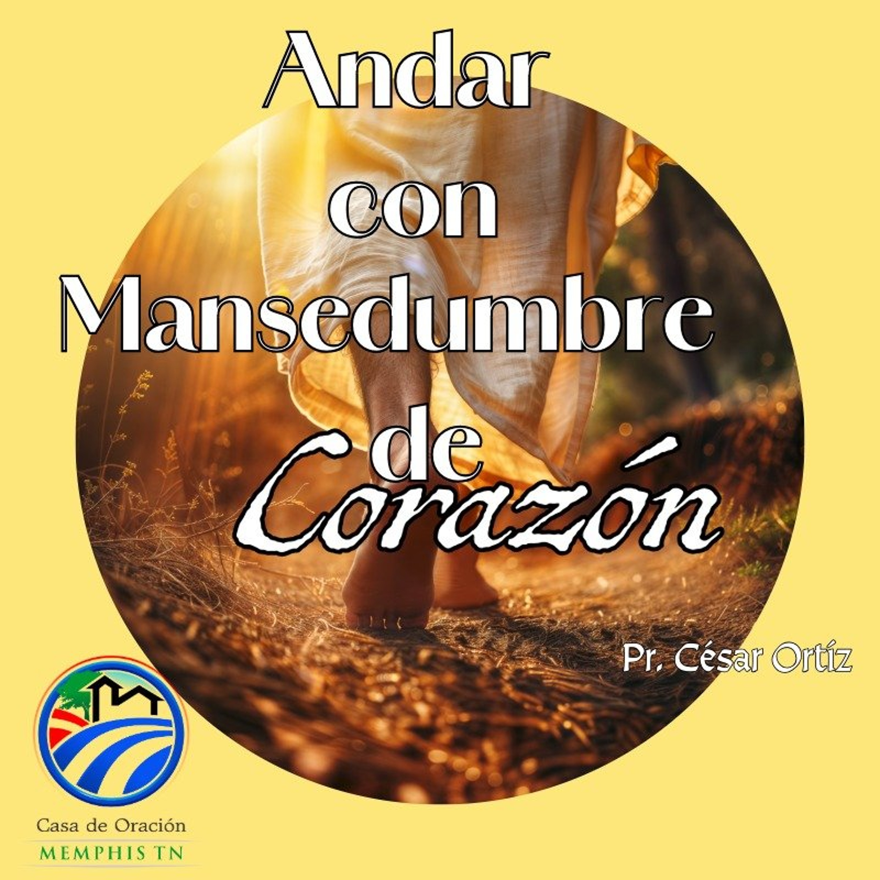 Andar Con Mansedumbre De Corazón | César Ortíz | 09/06/26 episode artwork