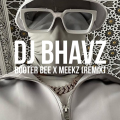 Booter Bee x Meekz [Rap/Organ/Bassline Remix] | DJ Bhavz