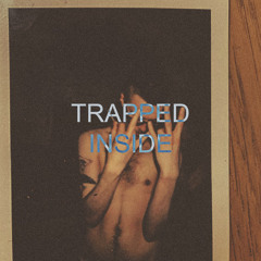 trapped inside