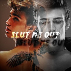 SLUT ME OUT