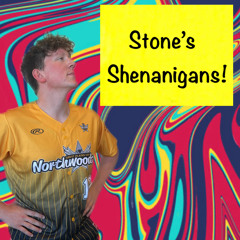 Stone's Shenanigans Ep. 10