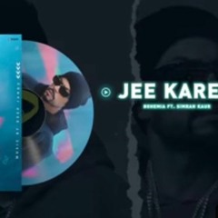 Jee Kare BOHEMIA . Simar Kaur  Deep Jandu