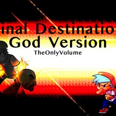 TheOnlyVolume: Final Destination GOD (4.5k special)