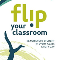[VIEW] KINDLE 📮 Flip Your Classroom: Reaching Every Student in Every Class Every Day