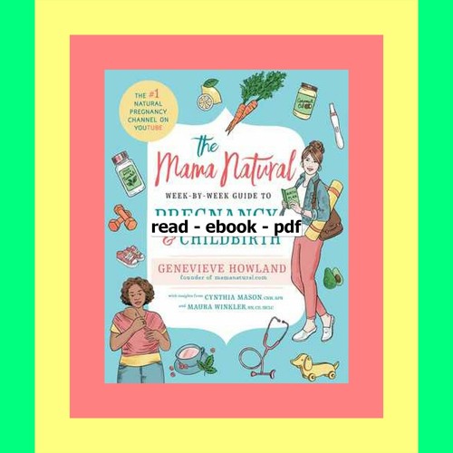 The Mama Natural Week-by-Week Guide to Pregnancy and Childbirth