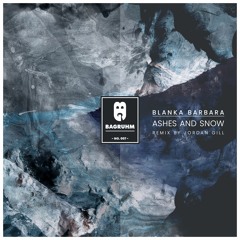 Blanka Barbara - Ashes And Snow (Jordan Gill Remix)
