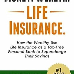 [PDF] Money. Wealth. Life Insurance.: How the Wealthy Use Life Insurance as a Tax-Free Personal