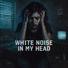 White Noise in My Head