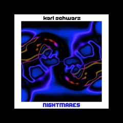 Karl Schwarz - Nightmares [Free Download]