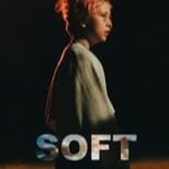 [!STREAMING] Soft (2023) FullMovie MP4/HD 846836 [2490162]