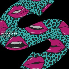Ryan Blyth - Say So [OUT NOW]