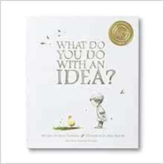 READ EPUB 💝 What Do You Do With an Idea? — New York Times best seller by Kobi Yamada