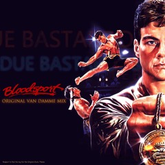 Due Bastardos - Bloodsport (Original Van Damme Mix)