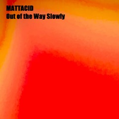 out of the way slowly