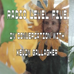 Radio Level Five in conversation with Kevin Gallagher
