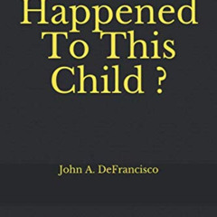 View EBOOK ✉️ What Happened To This Child ?: The Golden Murder Case by  Sen. John A.