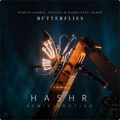 Martin Garrix, Matisse & Sadko feat. BARBZ - ⁠⁠Butterflies(HASHR Remix/Bootleg)(Original mix)