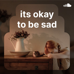 its okay to be sad