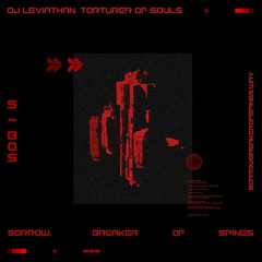 DJ Leviathan Torturer of Souls - Sorrow, Breaker of Spines