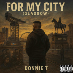 Donnie T Rex - For My City (Glasgow)