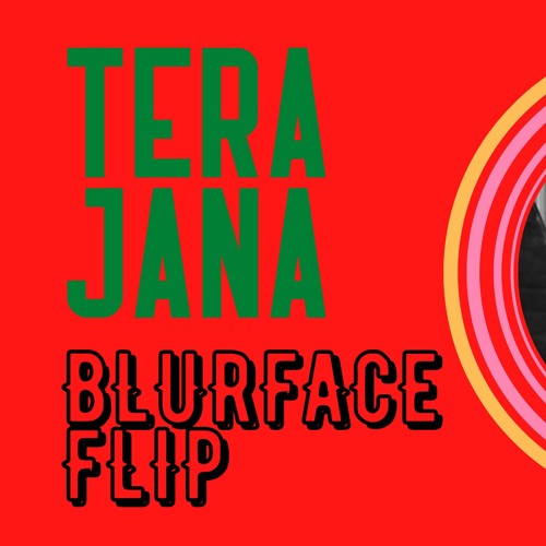 Tera Jaana (Blurface flip)