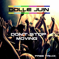 Dolle Juin - Don't Stop Moving [FREE TRACK]
