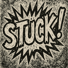 STUCK!