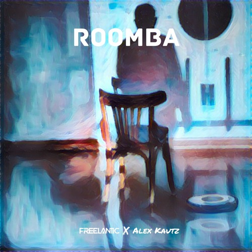 Roomba (feat Alex Kautz) - Freelantic