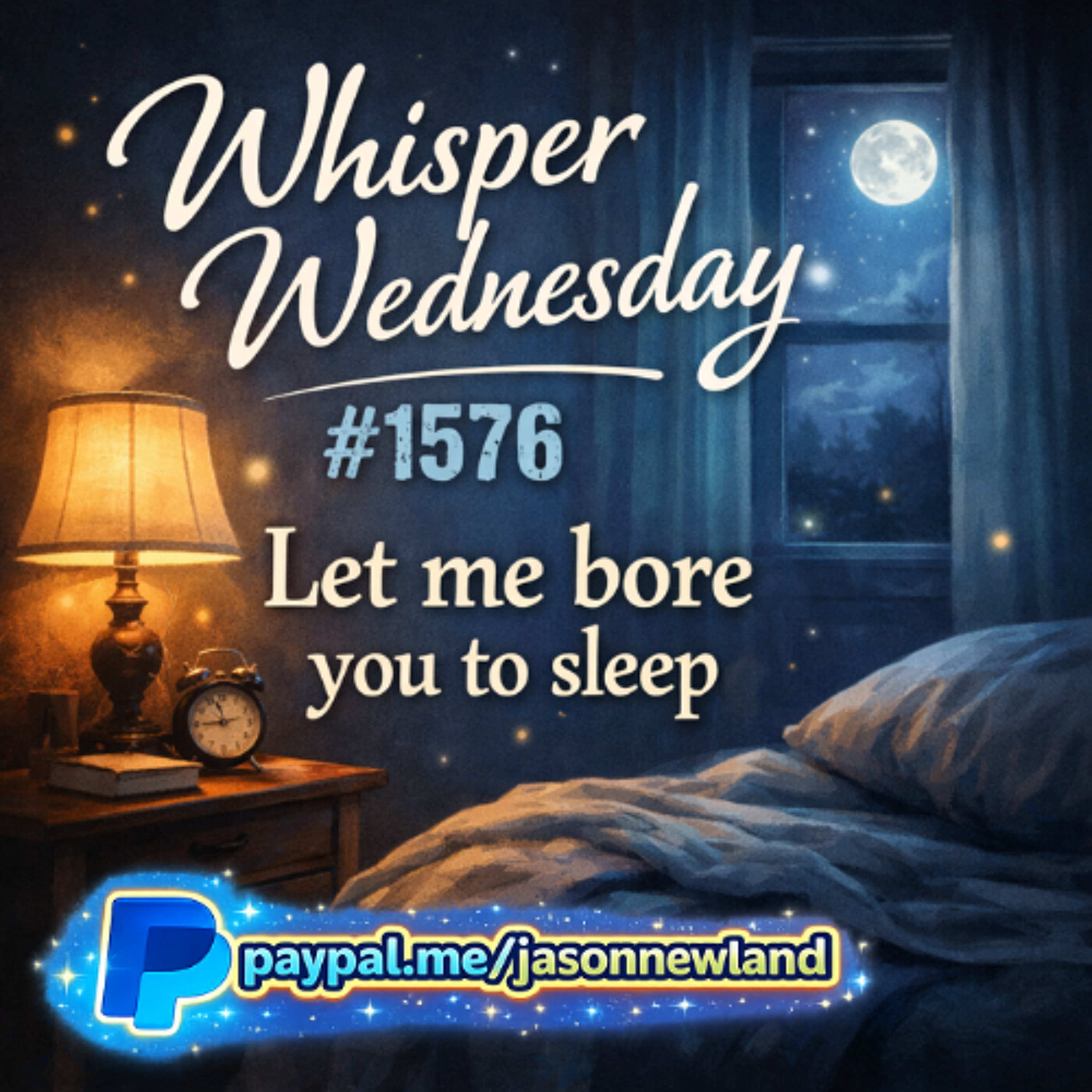 (Long  Voice Only) Whisper Wednesday  #1576 Let me bore you to sleep  Jason Newland  18th March 2026