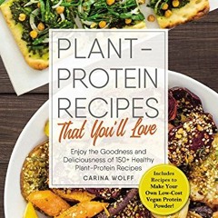 [DOWNLOAD] PlantProtein Recipes That Youll Love Enjoy the goodness and deliciousness of 150 health