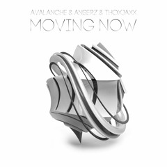 AvAlanche x AnserZ x Thoxjaxx - Moving Now (Extended mix)