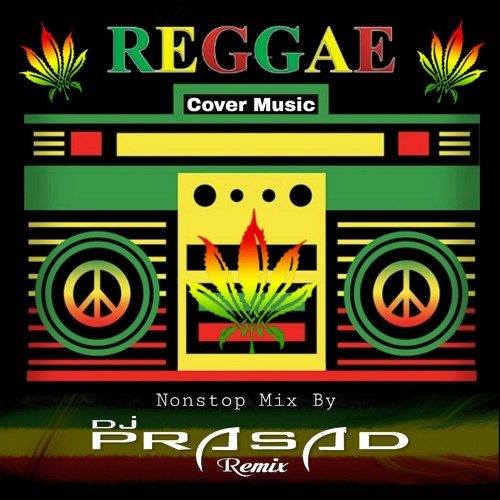 Stream Reggae Cover Music Nonstop Mix by Dj Prasad Remix.mp3 by Dj Prasad  Remix | Listen online for free on SoundCloud