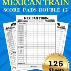 ✔Epub⚡️ Mexican Train Score Pads Double 15: 125 Large Mexican Train Score Sheets for