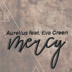 Aurelius ft Eva Green - Mercy (LayedSoul's Earth Dub)
