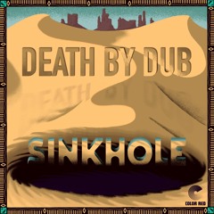 Death by Dub - "Sinkhole" | Color Red Music