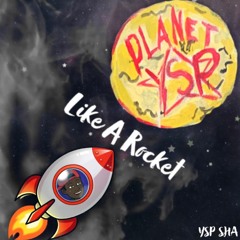 YSP Sha- Like A Rocket