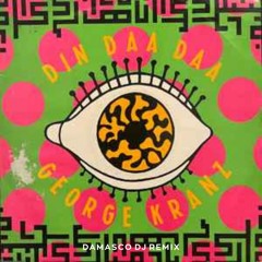 George Kranz - Din daa daa (Damasco Dj Remix)